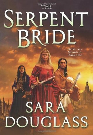 Mini Review: The Serpent Bride by Sara Douglass