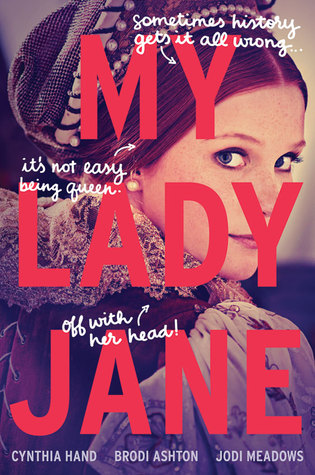ARC Review: My Lady Jane by Brodi Ashton, Jodi Meadows, & Cynthia Hand