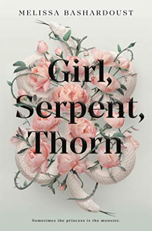ARC Review: Girl, Serpent, Thorn by Melissa Bashardoust